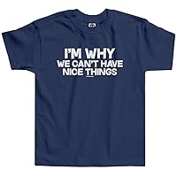 Threadrock Little Boys' I'm Why We Can't Have Nice Things Toddler T-Shirt