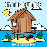 In the Summer Coloring Book: Simple and Satisfying Designs for All Ages, Adults and Kids (Easy & Cute Coloring Series by Mary Louis) In the Summer Coloring Book: Simple and Satisfying Designs for All Ages, Adults and Kids (Easy & Cute Coloring Series by Mary Louis) Paperback