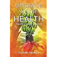 Upgrade Your Health Upgrade Your Health Paperback Kindle