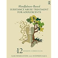 Mindfulness-Based Substance Abuse Treatment for Adolescents Mindfulness-Based Substance Abuse Treatment for Adolescents Paperback Kindle Hardcover