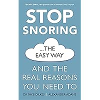 Stop Snoring The Easy Way: And the real reasons you need to (Stop... The Easy Way) Stop Snoring The Easy Way: And the real reasons you need to (Stop... The Easy Way) Kindle Audible Audiobook Paperback