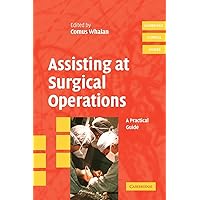 Assisting at Surgical Operations: A Practical Guide (Cambridge Clinical Guides) Assisting at Surgical Operations: A Practical Guide (Cambridge Clinical Guides) Paperback Printed Access Code