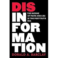 Disinformation: The Nature of Facts and Lies in the Post-Truth Era Disinformation: The Nature of Facts and Lies in the Post-Truth Era Hardcover Kindle Audible Audiobook Paperback Audio CD