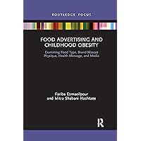 Food Advertising and Childhood Obesity (Routledge Studies in Marketing) Food Advertising and Childhood Obesity (Routledge Studies in Marketing) Paperback Kindle Hardcover