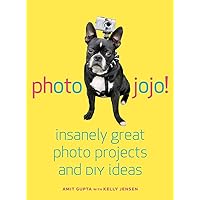 Photojojo!: Insanely Great Photo Projects and DIY Ideas Photojojo!: Insanely Great Photo Projects and DIY Ideas Paperback Kindle