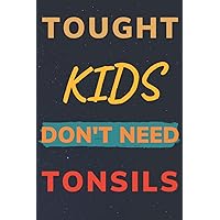 Tough Kids Don't Need Tonsils: Kids tonsil surgery Book Gift ,tonsil out Journal gift for children,100 Lined Pages ,