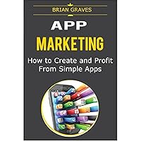 APP MARKETING: Ultimate App Income Generator. Follow my step by step tutorial for creating profitable apps: How to make money creating simple apps for android, even if you have no idea where to start APP MARKETING: Ultimate App Income Generator. Follow my step by step tutorial for creating profitable apps: How to make money creating simple apps for android, even if you have no idea where to start Kindle Audible Audiobook