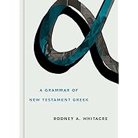 A Grammar of New Testament Greek (Eerdmans Language Resources (ELR)) A Grammar of New Testament Greek (Eerdmans Language Resources (ELR)) Hardcover Kindle