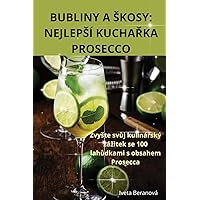 Bubliny a Skosy: Nejlepsí KuchaŘka Prosecco (Czech Edition)