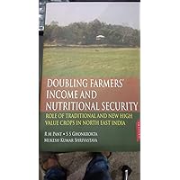 Doubling Farmers Income and Nutritional Security: Role of Traditional and New High Value Crops in North East India