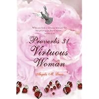Proverbs 31 Virtuous Woman: Who can find a virtuous woman? For her price is far above rubies.