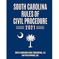 South Carolina Rules of Civil Procedure 2021: Complete Rules in effect as of January 1, 2021 (South Carolina Court Rules) South Carolina Rules of Civil Procedure 2021: Complete Rules in effect as of January 1, 2021 (South Carolina Court Rules) Paperback