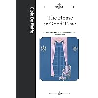The House in Good Taste: Corrected and Edited Unabridged Original Text