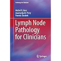 Lymph Node Pathology for Clinicians Lymph Node Pathology for Clinicians Kindle Paperback