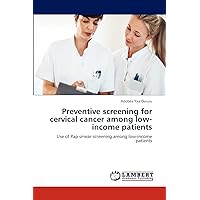 Preventive screening for cervical cancer among low-income patients: Use of Pap smear screening among low-income patients