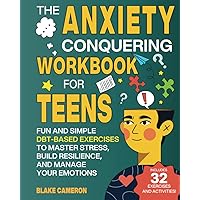 The Anxiety Conquering Workbook for Teens: Fun and Simple DBT-Based Exercises to Master Stress, Build Resilience, and Manage Your Emotions (Teen Success) The Anxiety Conquering Workbook for Teens: Fun and Simple DBT-Based Exercises to Master Stress, Build Resilience, and Manage Your Emotions (Teen Success) Paperback Kindle Audible Audiobook Hardcover