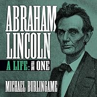 Abraham Lincoln: A Life (Volume One) Abraham Lincoln: A Life (Volume One) Audible Audiobook Kindle Hardcover Paperback Audio CD