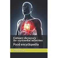 Culinary dictionary for myocardial infarction: Food encyclopedia Culinary dictionary for myocardial infarction: Food encyclopedia Paperback Kindle