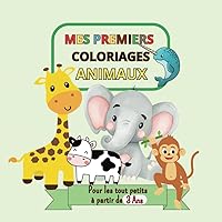 Mes Premiers Coloriages Animaux: Pages à colorier éducatives faciles et amusantes d'animaux pour Enfants à partir de 3 ans. | Grand Format (21,59 x ... apprendre l'alphabet de a-z (French Edition)