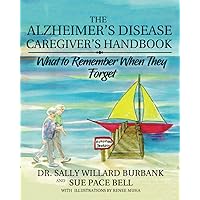 The Alzheimer's Disease Caregiver's Handbook (Black and White): What to Remember When They Forget The Alzheimer's Disease Caregiver's Handbook (Black and White): What to Remember When They Forget Paperback Kindle Hardcover