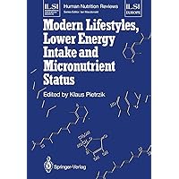 Modern Lifestyles, Lower Energy Intake and Micronutrient Status (ILSI Human Nutrition Reviews) Modern Lifestyles, Lower Energy Intake and Micronutrient Status (ILSI Human Nutrition Reviews) Paperback Hardcover