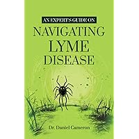 An Expert's Guide on Navigating Lyme disease An Expert's Guide on Navigating Lyme disease Paperback Kindle Audible Audiobook