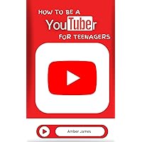 How to be a YouTuber for Teenagers: From YouTube Beginner to Star Creator! (The 'How To' Series For Kids) How to be a YouTuber for Teenagers: From YouTube Beginner to Star Creator! (The 'How To' Series For Kids) Paperback Kindle