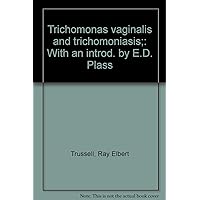 Trichomonas vaginalis and trichomoniasis;: With an introd. by E.D. Plass