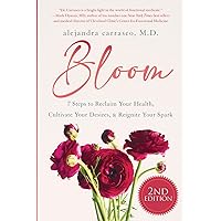 Bloom: 7 Steps To Reclaim Your Health, Cultivate Your Desires & Reignite Your Spark Bloom: 7 Steps To Reclaim Your Health, Cultivate Your Desires & Reignite Your Spark Paperback