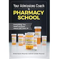 Your Admissions Coach to Pharmacy School: Everything You Need to Know about Getting In Your Admissions Coach to Pharmacy School: Everything You Need to Know about Getting In Hardcover Kindle Paperback