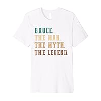 Bruce The Man The Myth The Legend Funny Personalized Bruce Premium T-Shirt