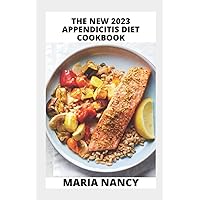 The New 2023 Appendicitis Diet Cookbook: The ultimate book guide on appendicitis diet and cookbook for healthy lifestyle