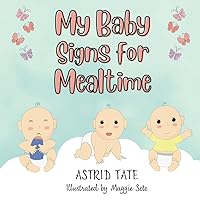 My Baby Signs for Mealtime (The Books of Baby Signs)