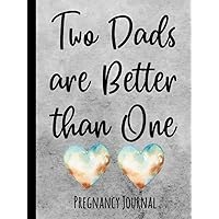 Two Dads are Better than One: Pregnancy Journal for Gay Dads with a Surrogate - Record Week by Week Memories - Cute Diary Book Two Dads are Better than One: Pregnancy Journal for Gay Dads with a Surrogate - Record Week by Week Memories - Cute Diary Book Hardcover Paperback