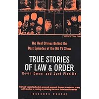 True Stories of Law & Order: The Real Crimes Behind the Best Episodes of the Hit TV Show True Stories of Law & Order: The Real Crimes Behind the Best Episodes of the Hit TV Show Paperback Kindle Hardcover