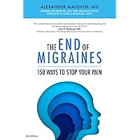 The End of Migraines: 150 Ways to Stop Your Pain The End of Migraines: 150 Ways to Stop Your Pain Paperback Kindle Hardcover