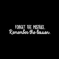 Vinyl Wall Art Decal - Forget The Mistake Remember The Lesson - 6