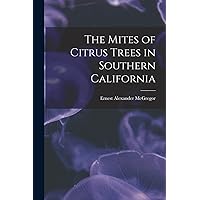 The Mites of Citrus Trees in Southern California The Mites of Citrus Trees in Southern California Paperback
