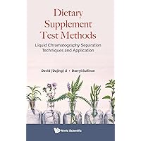 Dietary Supplement Test Methods: Liquid Chromatography Separation Techniques and Application Dietary Supplement Test Methods: Liquid Chromatography Separation Techniques and Application Hardcover Kindle