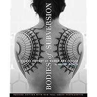 Bodies of Subversion: A Secret History of Women and Tattoo, 3rd Edition Bodies of Subversion: A Secret History of Women and Tattoo, 3rd Edition Paperback Kindle Hardcover