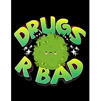 Anti Drug Drugs R Bad Funny Anti Drugs Graphic Journal/Notebook: 8.5 x 11 in (Great Gift for Lovers)