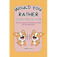 would you rather book for kids ages 7 - 13: Engaging, and silly questions to make you laugh.
