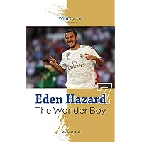 Eden Hazard the Wonder Boy (Soccer Stars Series) Eden Hazard the Wonder Boy (Soccer Stars Series) Paperback Kindle