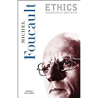 Ethics: Subjectivity and Truth (Essential Works of Foucault, 1954-1984, Vol. 1) Ethics: Subjectivity and Truth (Essential Works of Foucault, 1954-1984, Vol. 1) Paperback Hardcover