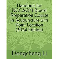 Handouts for NCCAOM Board Preparation Course in Acupuncture with Point Location Handouts for NCCAOM Board Preparation Course in Acupuncture with Point Location Paperback Kindle