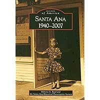Santa Ana, 1940-2007 (Images of America: California) Santa Ana, 1940-2007 (Images of America: California) Paperback Hardcover
