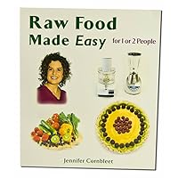 Raw Food Made Easy: For 1 or 2 People Raw Food Made Easy: For 1 or 2 People Paperback Kindle