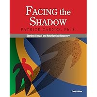 Facing the Shadow [3rd Edition]: Starting Sexual and Relationship Recovery Facing the Shadow [3rd Edition]: Starting Sexual and Relationship Recovery Paperback Kindle