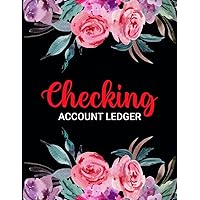 Checking account ledger: A Personal Payment Record and Tracker Log Book with Transaction and Balance journal Book for Checking Account Balance Register and Simple Accounting Ledger for Bookkeeping