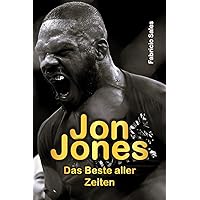 Jon Jones: Das Beste aller Zeiten (German Edition) Jon Jones: Das Beste aller Zeiten (German Edition) Kindle Paperback